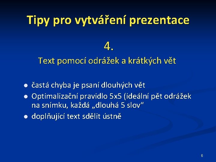 Tipy pro vytváření prezentace 4. Text pomocí odrážek a krátkých vět častá chyba je