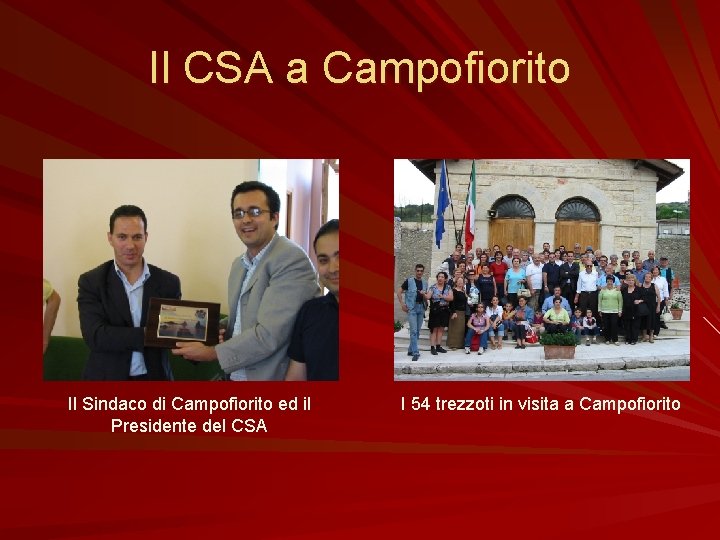 Il CSA a Campofiorito Il Sindaco di Campofiorito ed il Presidente del CSA I