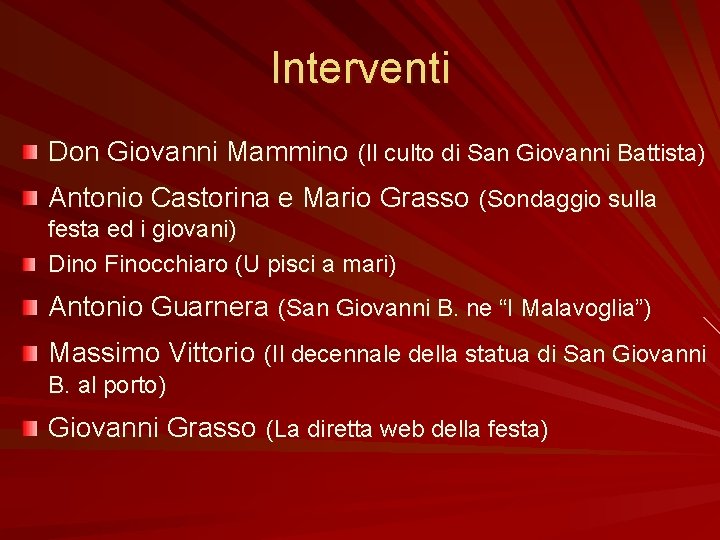 Interventi Don Giovanni Mammino (Il culto di San Giovanni Battista) Antonio Castorina e Mario