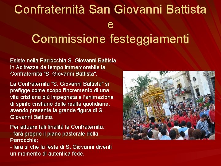 Confraternità San Giovanni Battista e Commissione festeggiamenti Esiste nella Parrocchia S. Giovanni Battista in