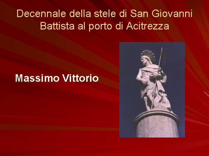 Decennale della stele di San Giovanni Battista al porto di Acitrezza Massimo Vittorio 