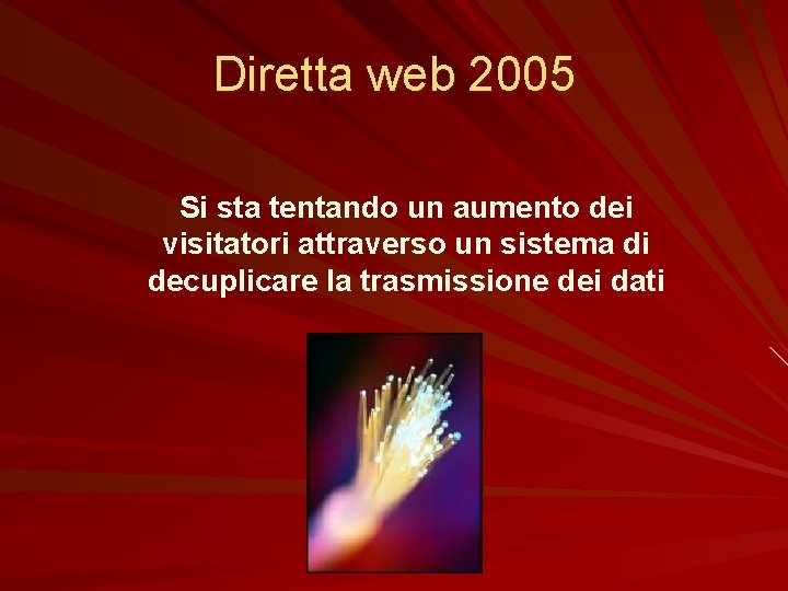 Diretta web 2005 Si sta tentando un aumento dei visitatori attraverso un sistema di