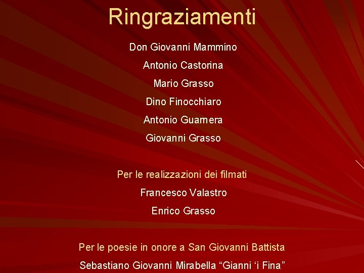 Ringraziamenti Don Giovanni Mammino Antonio Castorina Mario Grasso Dino Finocchiaro Antonio Guarnera Giovanni Grasso