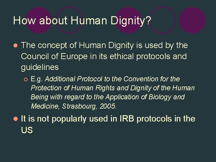 How about Human Dignity? l The concept of Human Dignity is used by the