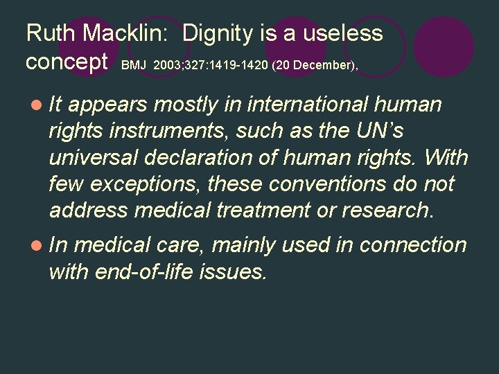 Ruth Macklin: Dignity is a useless concept BMJ 2003; 327: 1419 -1420 (20 December),