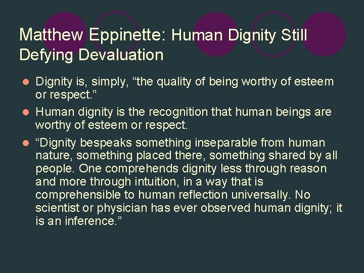 Matthew Eppinette: Human Dignity Still Defying Devaluation Dignity is, simply, “the quality of being