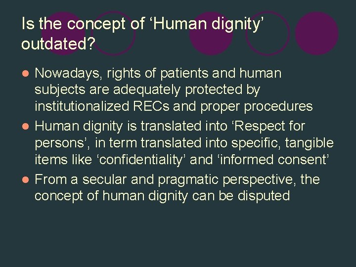 Is the concept of ‘Human dignity’ outdated? Nowadays, rights of patients and human subjects