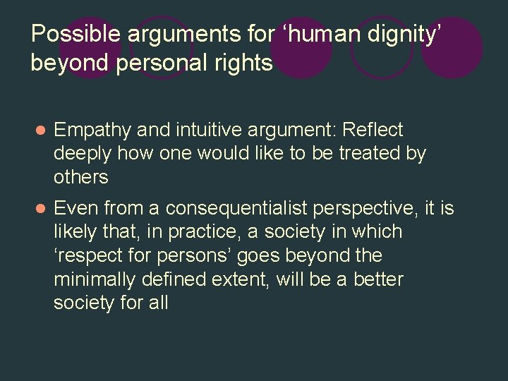 Possible arguments for ‘human dignity’ beyond personal rights l Empathy and intuitive argument: Reflect