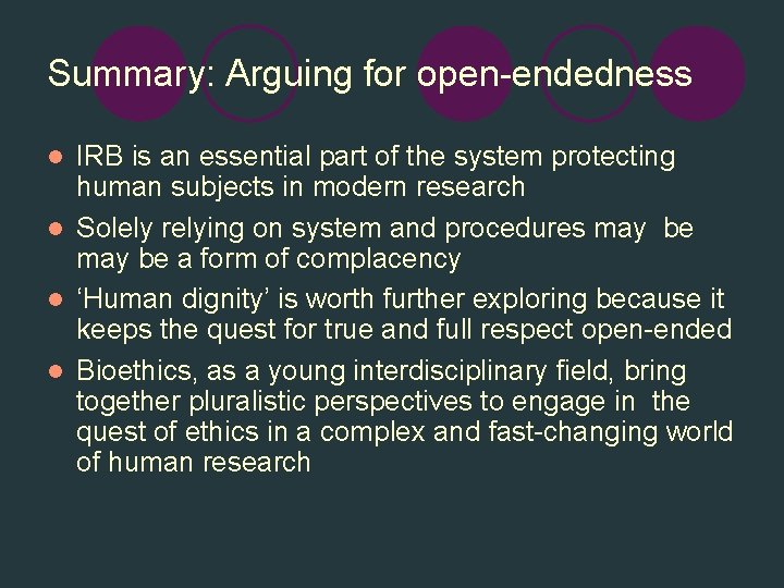 Summary: Arguing for open-endedness IRB is an essential part of the system protecting human