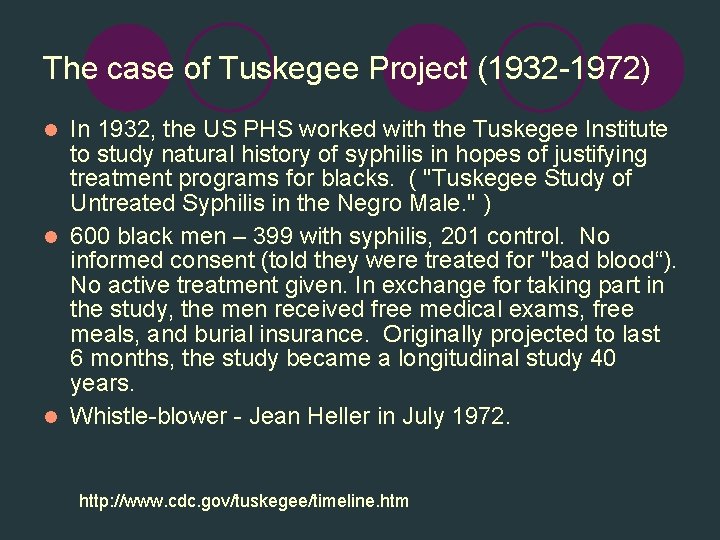The case of Tuskegee Project (1932 -1972) In 1932, the US PHS worked with