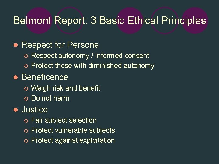 Belmont Report: 3 Basic Ethical Principles l Respect for Persons ¡ ¡ l Beneficence