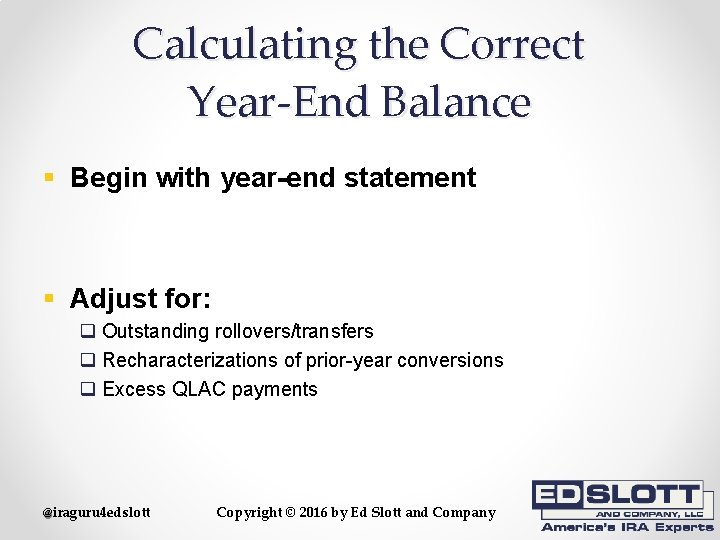 Calculating the Correct Year-End Balance § Begin with year-end statement § Adjust for: q