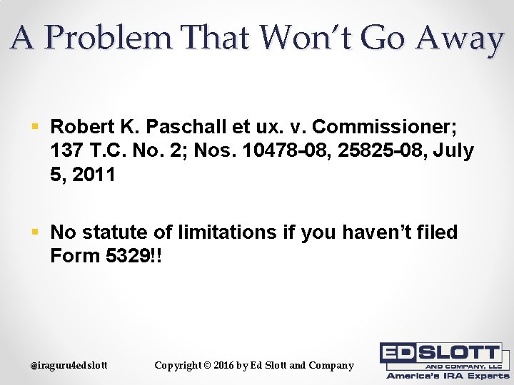 A Problem That Won’t Go Away § Robert K. Paschall et ux. v. Commissioner;