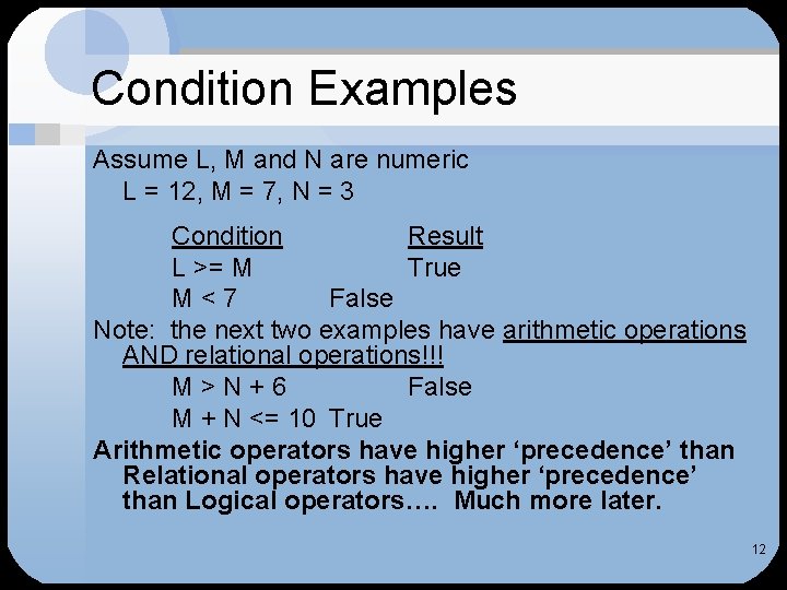 Condition Examples Assume L, M and N are numeric L = 12, M =