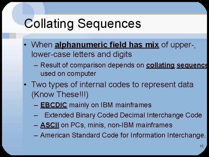 Collating Sequences • When alphanumeric field has mix of upper-, lower-case letters and digits