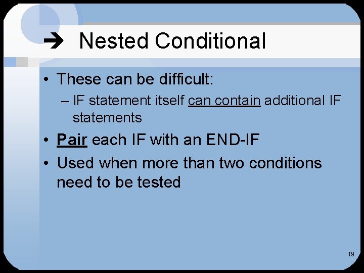  Nested Conditional • These can be difficult: – IF statement itself can contain