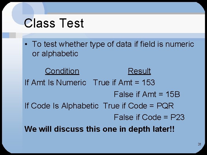 Class Test • To test whether type of data if field is numeric or