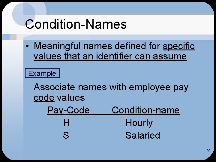Condition-Names • Meaningful names defined for specific values that an identifier can assume Example