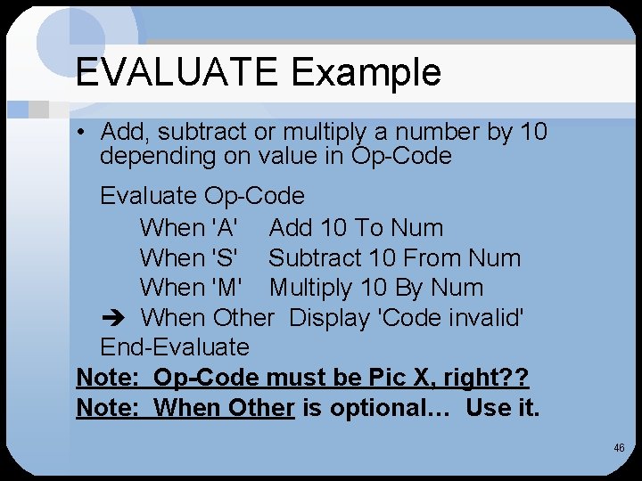 EVALUATE Example • Add, subtract or multiply a number by 10 depending on value