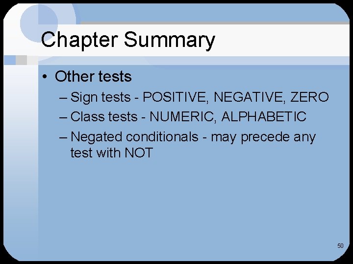 Chapter Summary • Other tests – Sign tests - POSITIVE, NEGATIVE, ZERO – Class