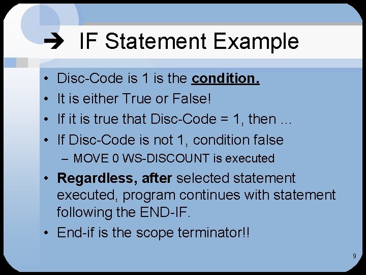  IF Statement Example • • Disc-Code is 1 is the condition. It is