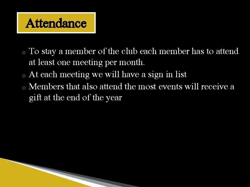 Attendance o o o To stay a member of the club each member has