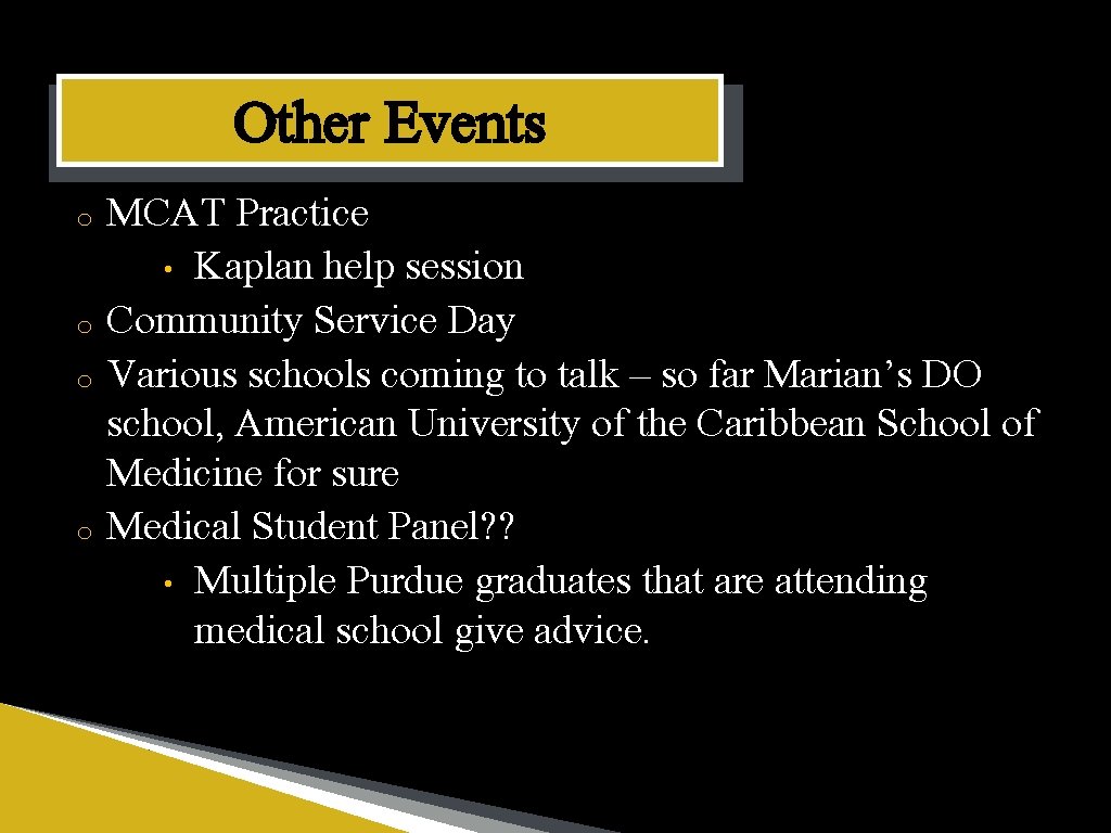 Other Events o o MCAT Practice • Kaplan help session Community Service Day Various