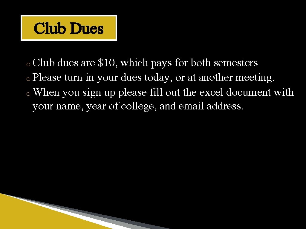 Club Dues o Club dues are $10, which pays for both semesters o Please