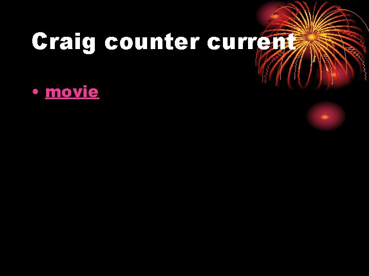 Craig counter current • movie 