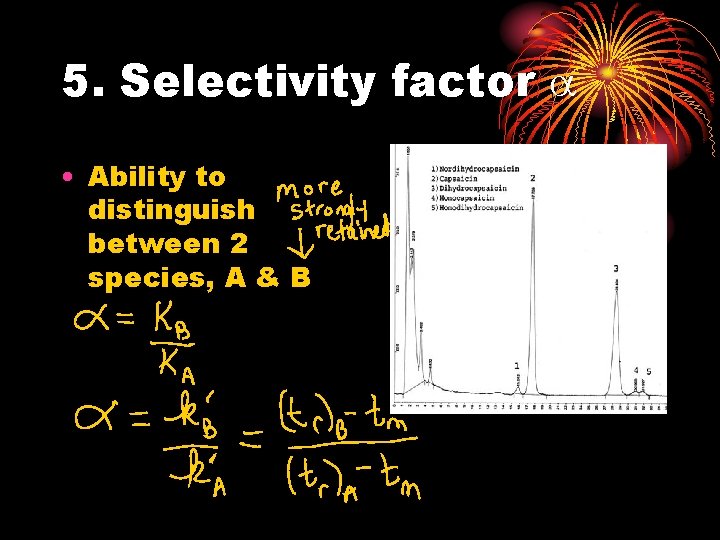 5. Selectivity factor a • Ability to distinguish between 2 species, A & B
