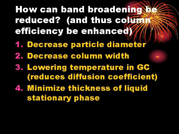 How can band broadening be reduced? (and thus column efficiency be enhanced) 1. Decrease
