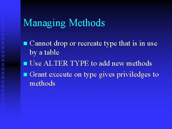 Managing Methods Cannot drop or recreate type that is in use by a table