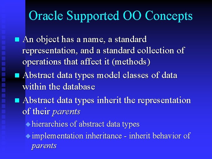 Oracle Supported OO Concepts An object has a name, a standard representation, and a