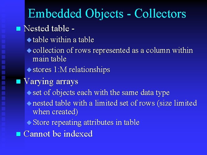 Embedded Objects - Collectors n Nested table u table within a table u collection