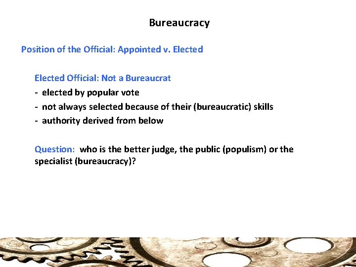 Bureaucracy Position of the Official: Appointed v. Elected Official: Not a Bureaucrat - elected