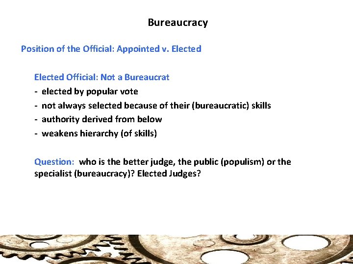 Bureaucracy Position of the Official: Appointed v. Elected Official: Not a Bureaucrat - elected