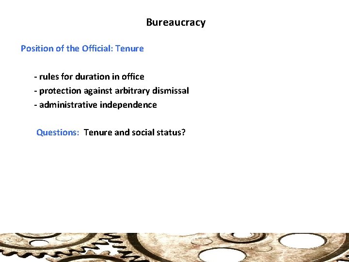 Bureaucracy Position of the Official: Tenure - rules for duration in office - protection