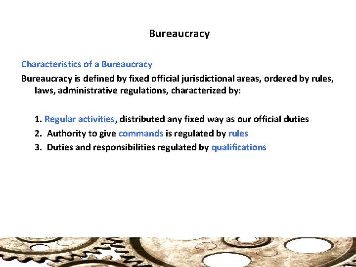 Bureaucracy Characteristics of a Bureaucracy is defined by fixed official jurisdictional areas, ordered by