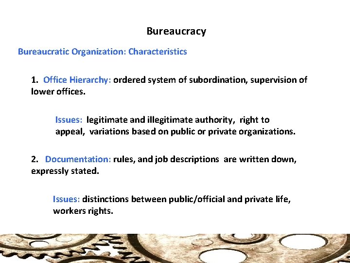 Bureaucracy Bureaucratic Organization: Characteristics 1. Office Hierarchy: ordered system of subordination, supervision of lower