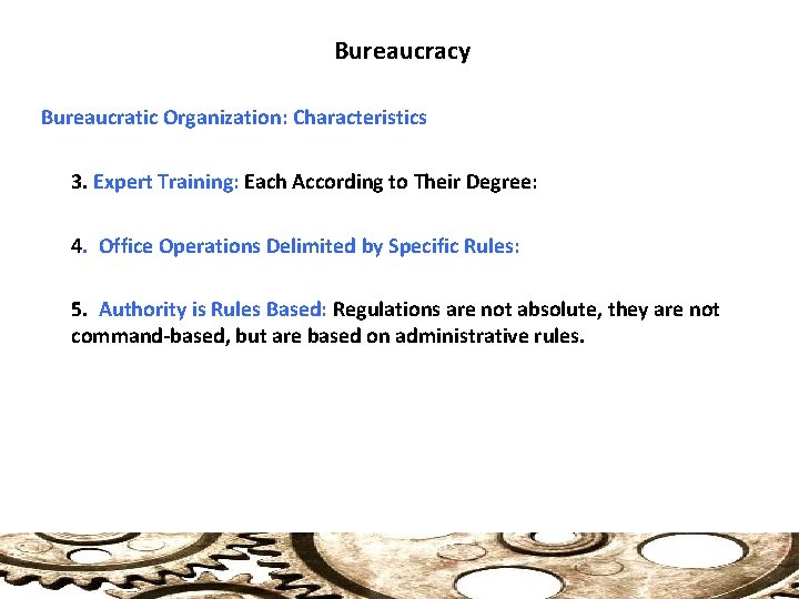 Bureaucracy Bureaucratic Organization: Characteristics 3. Expert Training: Each According to Their Degree: 4. Office