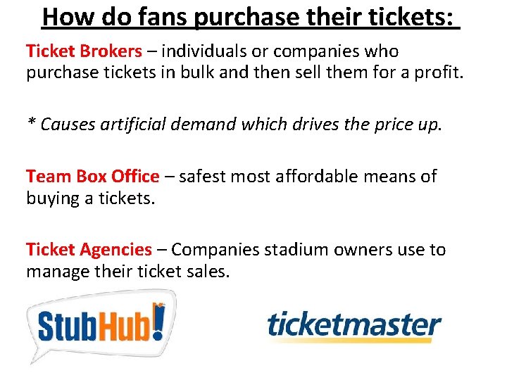 How do fans purchase their tickets: Ticket Brokers – individuals or companies who purchase