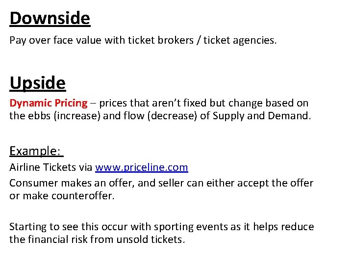 Downside Pay over face value with ticket brokers / ticket agencies. Upside Dynamic Pricing