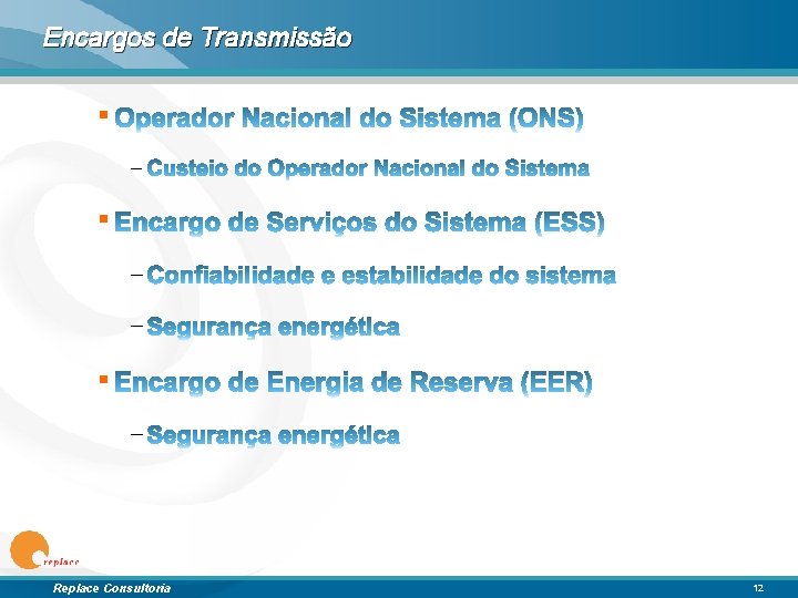 Encargos de Transmissão § – – § – Replace Consultoria 12 