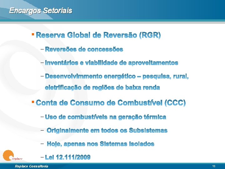 Encargos Setoriais § – – – – Replace Consultoria 13 