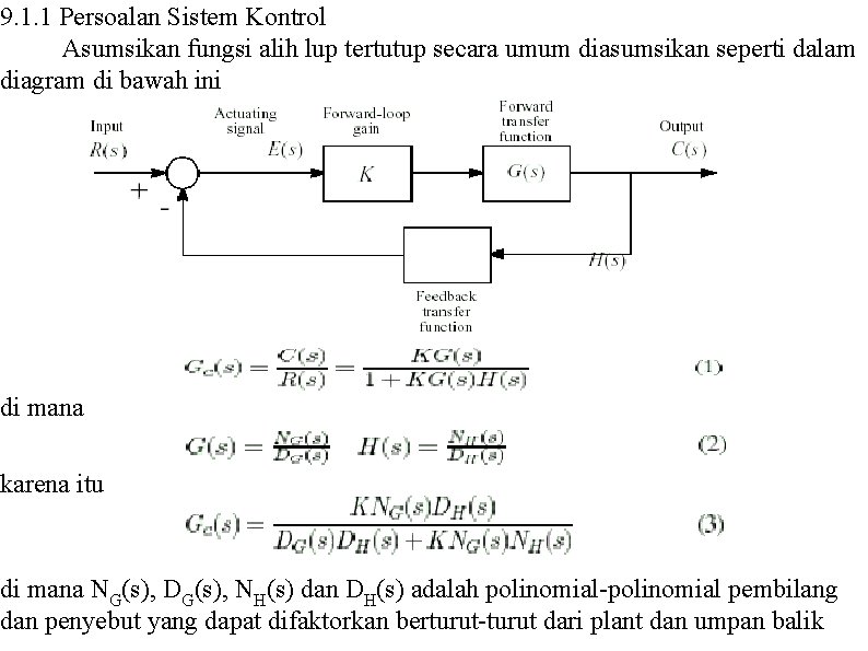 9. 1. 1 Persoalan Sistem Kontrol Asumsikan fungsi alih lup tertutup secara umum diasumsikan