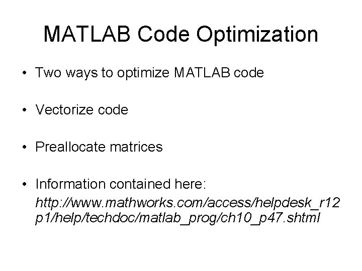 MATLAB Code Optimization • Two ways to optimize MATLAB code • Vectorize code •