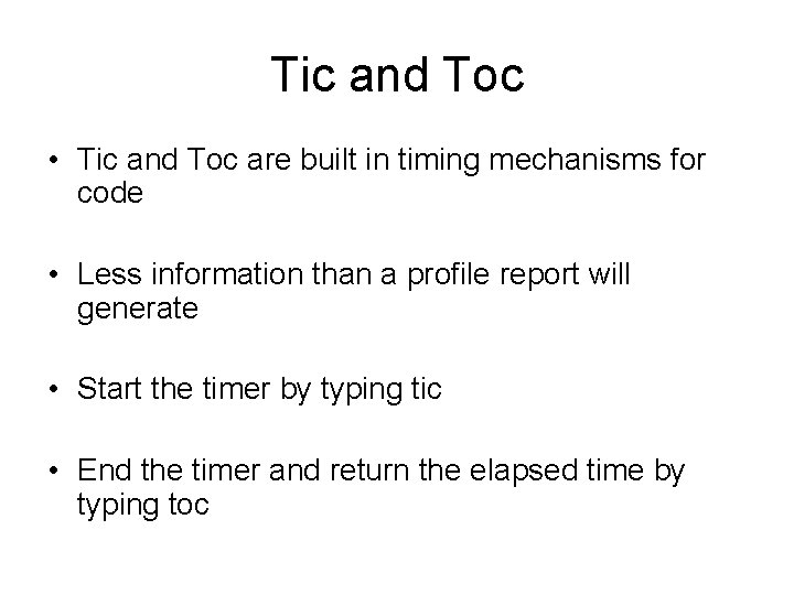 Tic and Toc • Tic and Toc are built in timing mechanisms for code Tic and Toc • Tic and Toc are built in timing mechanisms for code