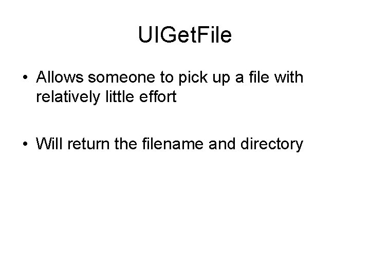 UIGet. File • Allows someone to pick up a file with relatively little effort