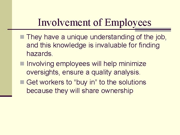 Involvement of Employees n They have a unique understanding of the job, and this