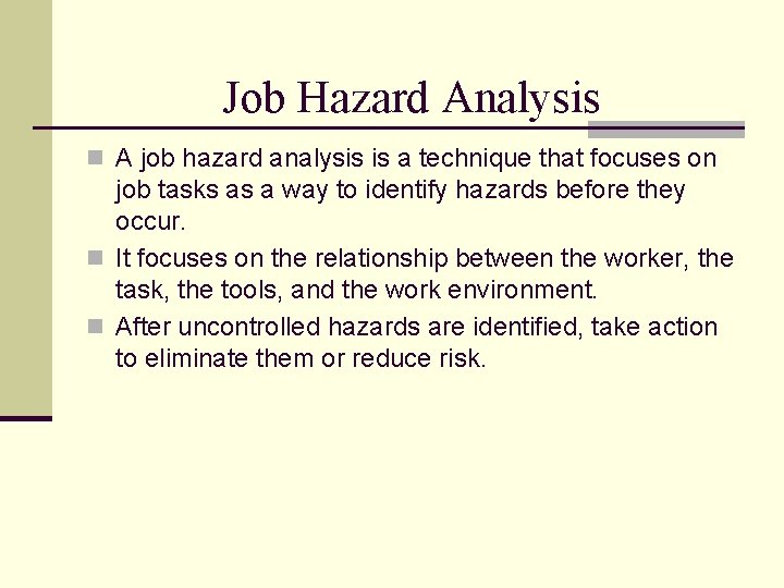 Job Hazard Analysis n A job hazard analysis is a technique that focuses on